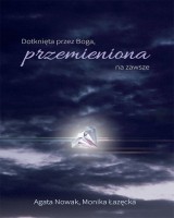 Dotknięta przez Boga, przemieniona na zawsze