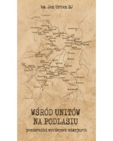 Wśród unitów na Podlasiu