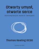 Otwarty umysł otwarte serce. Kontemplacyjny wymiar Ewangelii