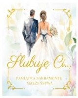 Ślubuję Ci... Pamiątka Sakramentu Małżeństwa