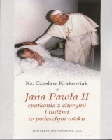Jana Pawła II spotkania z chorymi ludźmi w podeszłym wieku