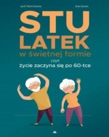 Stulatek w świetnej formie, czyli życie zaczyna po 60-tce