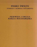 Pismo Święte Starego i Nowego Testamentu. Pierwsza i Druga Księga Machabejska