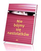 Nie bójmy się nastolatków - okładka książki