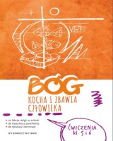 Bóg kocha i zbawia człowieka Klasa 5 i 6 Ćwiczenia. Ćwiczenia na lekcje religii, do katechezy parafialnej i edukacji domowej. Dla klasy 5 i 6