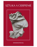 Sztuka a cierpienie. Referaty z sesji z okazji 20-lecia Sceny Plastycznej KUL (27-29 IV 1990 r.)
