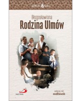 Błogosławiona Rodzina Ulmów. Seria: Skuteczni Święci
