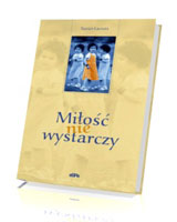 Miłość nie wystarczy. Homoseksualizm a prawo do zawierania małżeństw i do adopcji dzieci