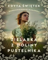 Sandomierskie wzgórza 2. Zielarka z Doliny Pustelnika