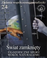 Zadania współczesnej metafizyki cz. 24. Świat zamknięty. Filozoficzne spory wokół naturalizmu