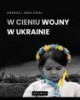 W cieniu wojny w Ukrainie - okładka książki