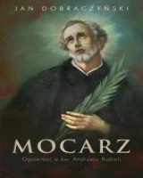 Mocarz. Opowieść o św. Andrzeju Boboli