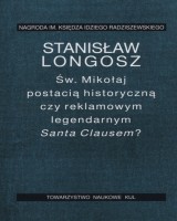 Św. Mikołaj postacią historyczną czy reklamowym legendarnym Santa Clausem?