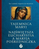 Tajemnica Maryi. Najświętsza? Eucharystia a Maryja? Pośredniczka