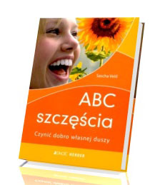 Abc szczęścia. Czynić dobro własnej duszy