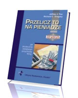 Przelicz to na pieniądze. Jak skutecznie zwiększyć przychody firmy. Seria: Recepta na biznes