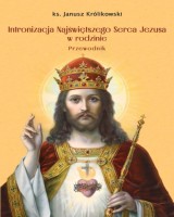 Intronizacja Najświętszego Serca Jezusa w rodzinie. Przewodnik