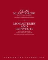 Atlas klasztorów w Polsce w X-XXI wieku i na ziemiach z Polską historycznie związanych
