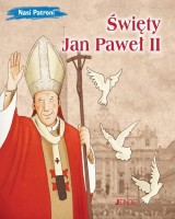 Święty Jan Paweł II. Seria: Nasi Patroni