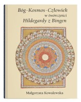 Bóg-Kosmos-Człowiek w twórczości Hildegardy z Bingen
