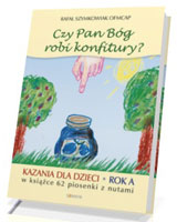 Czy Pan Bóg robi konfitury? Kazania dla dzieci na rok A