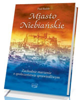 Miasto Niebiańskie. Zachodnie marzenie o społeczeństwie sprawiedliwym