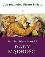 Rady mądrości. Seria: Jak rozumieć Pismo Święte cz. 5