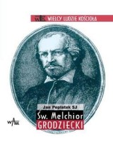 Św. Melchior Grodziecki. Seria: Wielcy ludzie Kościoła