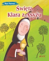 Święta Klara z Asyżu. Seria: Nasi Patroni