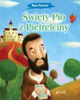 Święty Pio z Pietrelciny. Seria: Nasi Patroni