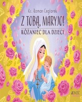 Z Tobą Maryjo! Różaniec dla dzieci