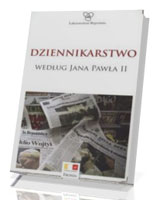 Dziennikarstwo według Jana Pawła II