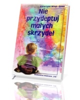 Nie przydeptuj małych skrzydeł