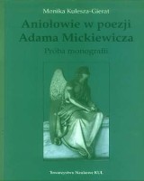 Aniołowie w poezji Adama Mickiewicza. Próba monografii