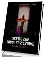 Sceniczne drogi krzyżowe dla młodzieży