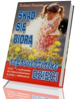 Skąd się biorą odpowiedzialne dzieci - czyli o wychowaniu do odpowiedzialności w pracy i małżeństwie