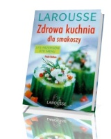 Zdrowa kuchnia dla smakosza. 370 przepisów