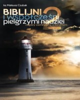 Biblijni i współcześni pielgrzymi nadziei 2 Między ciemnością a światłem