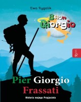 Buon Giorgio. Pier Giorgio Frassati. Historia mojego przyjaciela
