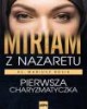 Miriam z Nazaretu. Pierwsza Charyzmatyczka - okładka książki