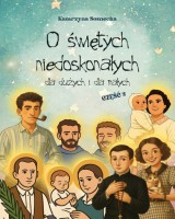 O świętych niedoskonałych dla dużych i małych cz. 2