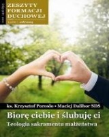 Zeszyty Formacji Duchowej nr 108. Biorę ciebie i ślubuję ci. Teologia sakramentu małżeństwa