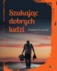 Szukając dobrych ludzi - okładka książki