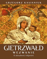 Gietrzwałd Wezwanie. O aktualności objawień
