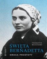 Święta Bernadetta. Droga prostoty