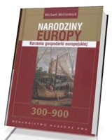 Narodziny Europy. Korzenie gospodarki europejskiej 300-900