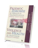 Przemoc i zdrowie w obrazach telewizyjnych / Violence and Health in television