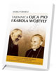 Tajemnica Ojca Pio i Karola Wojtyły - okładka książki