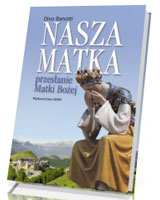 Nasza matka. Przesłanie Matki Bożej