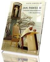 Jan Paweł II. O Bożym Miłosierdziu i św. Faustynie